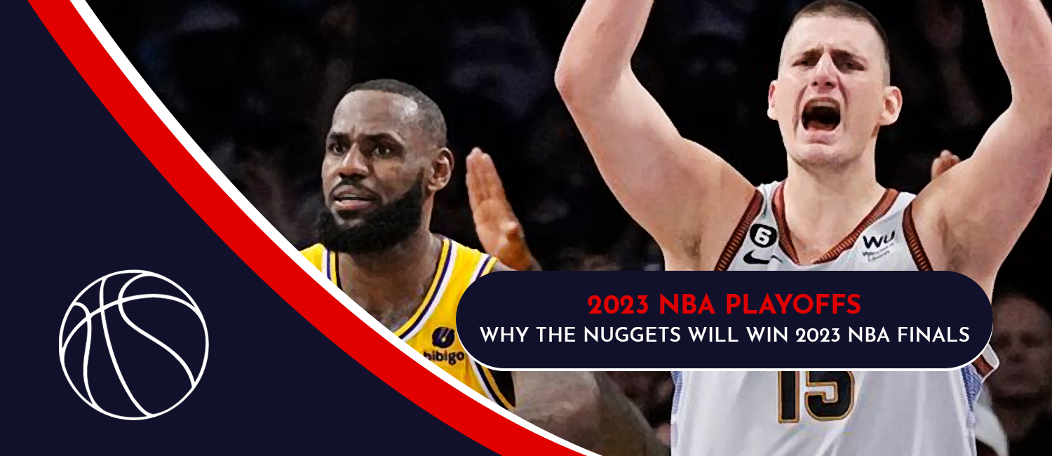 Why the Denver Nuggets Will Win the 2023 NBA Finals