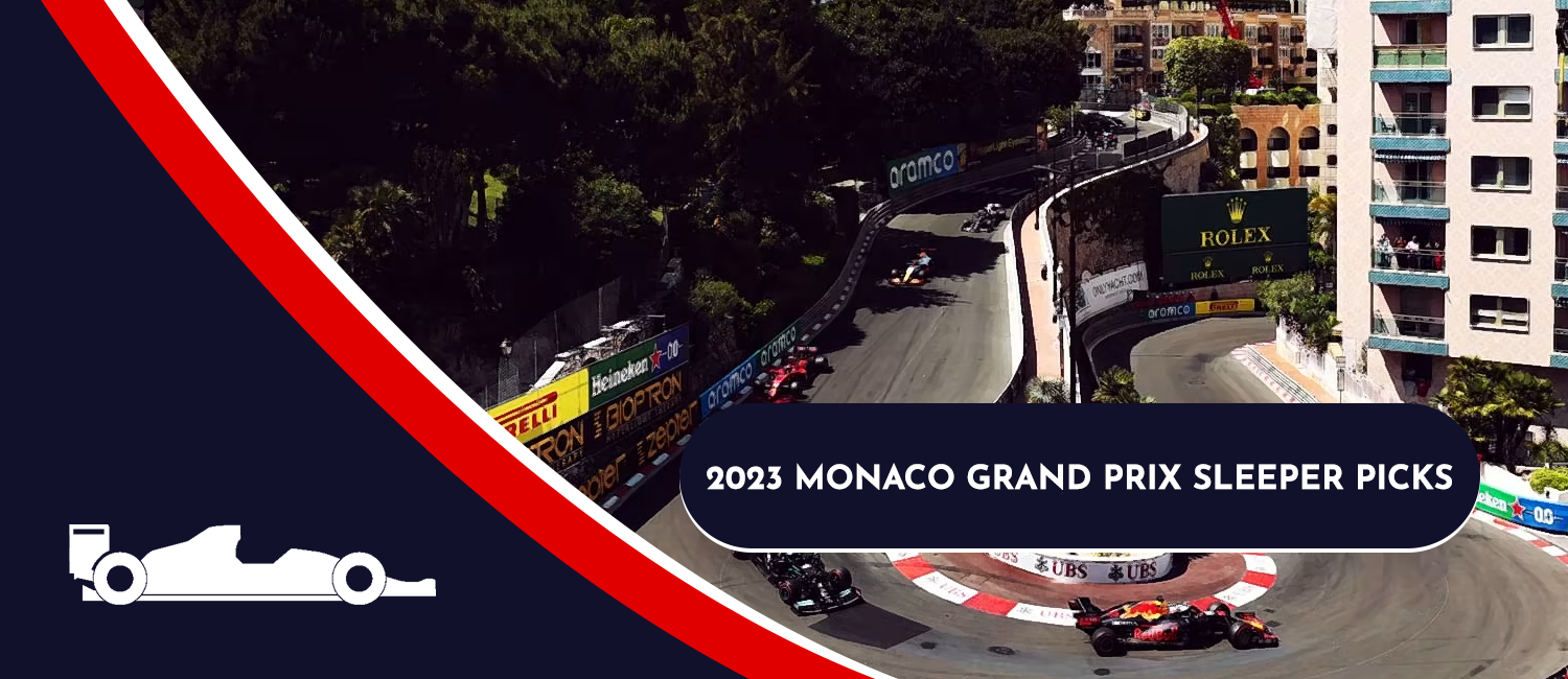 2023 Monaco Grand Prix Sleeper Picks