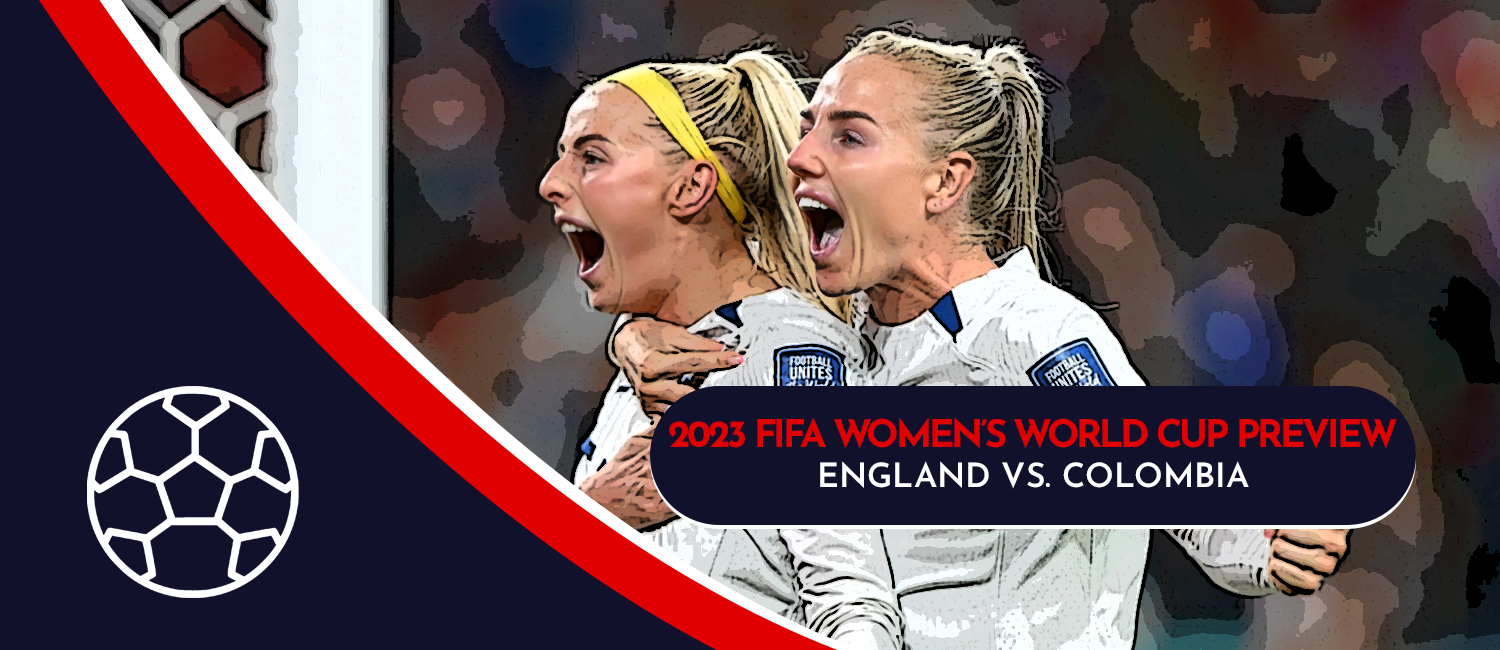England vs. Colombia 2023 FIFA Women's World Cup Odds and Preview
