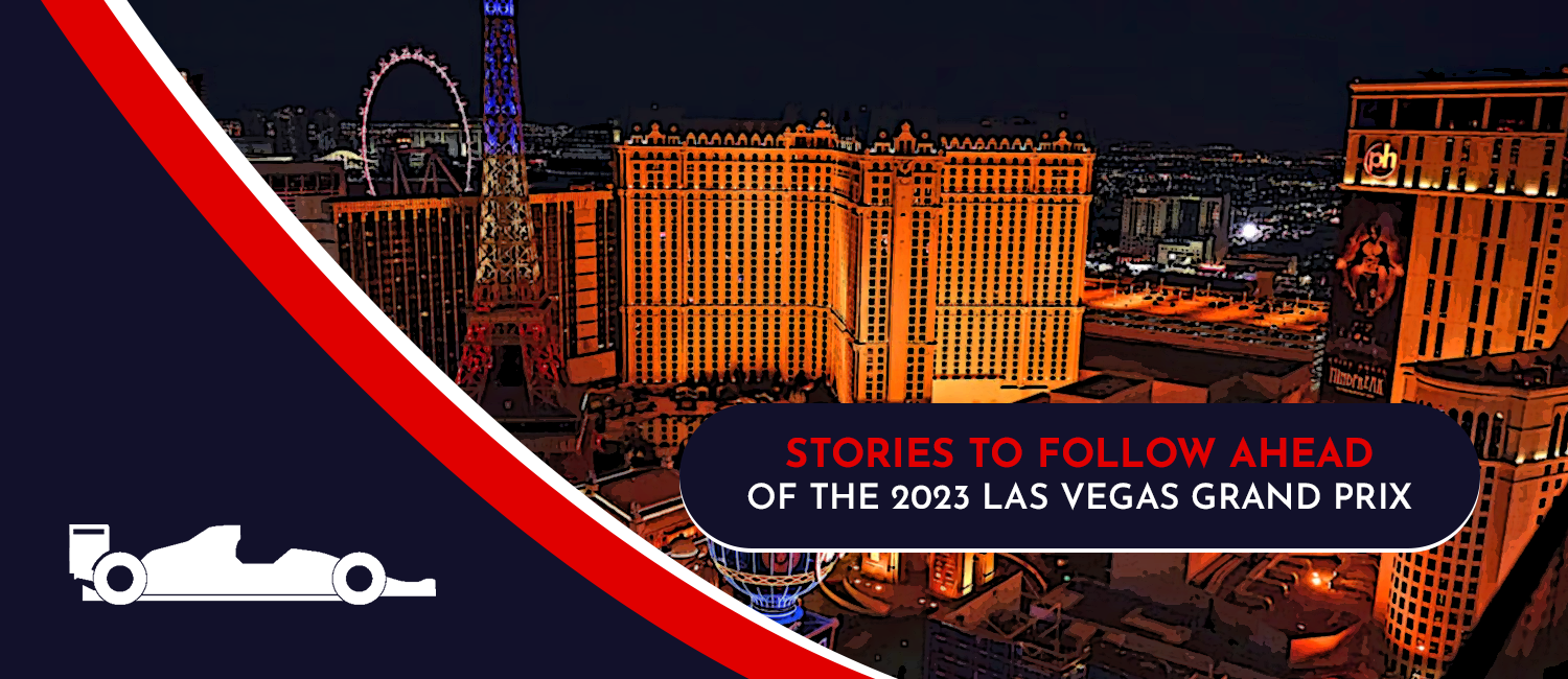 2023 Las Vegas Grand Prix Storylines