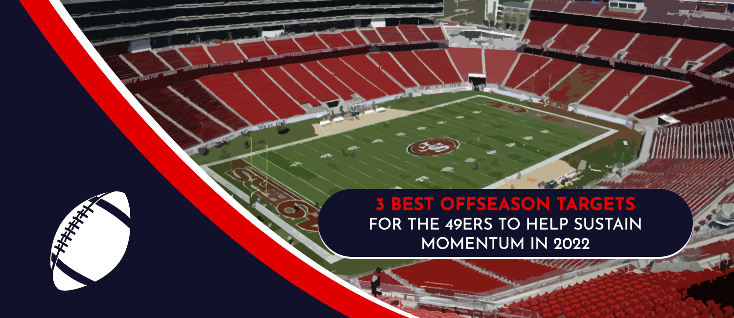 San Francisco 49ers 2022 NFL Offseason Targets