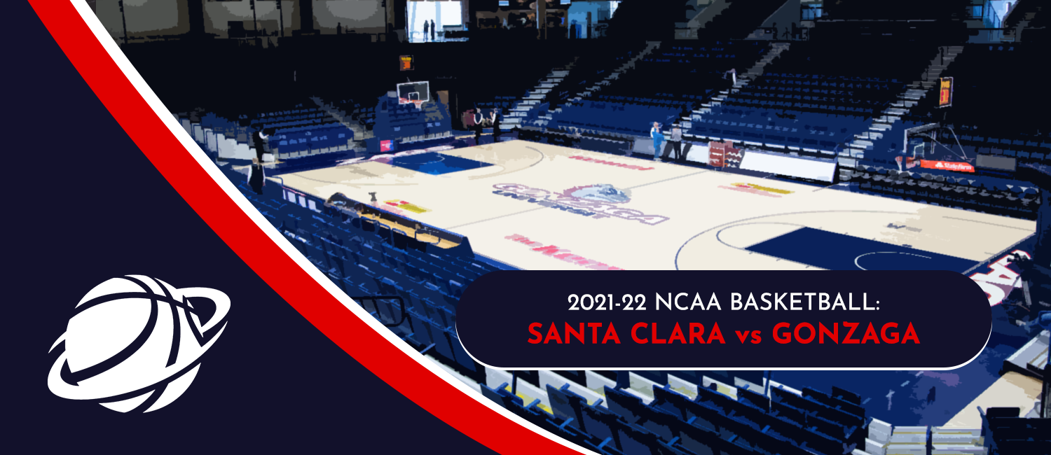 Santa Clara vs. Gonzaga NCAAB Odds and Preview - February 19th, 2022
