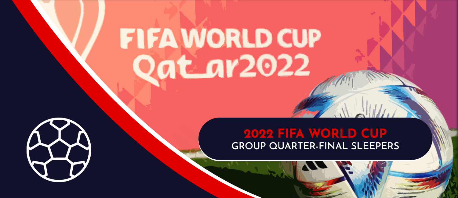 2022 FIFA World Cup Top Quarter-Final Sleeper Picks