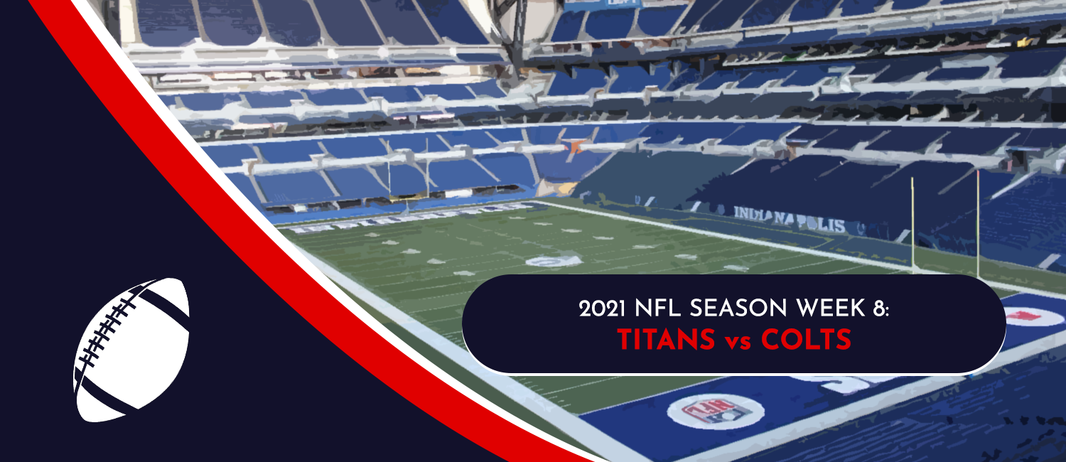 Titans vs. Colts 2021 NFL Week 8 Odds, Analysis and Prediction