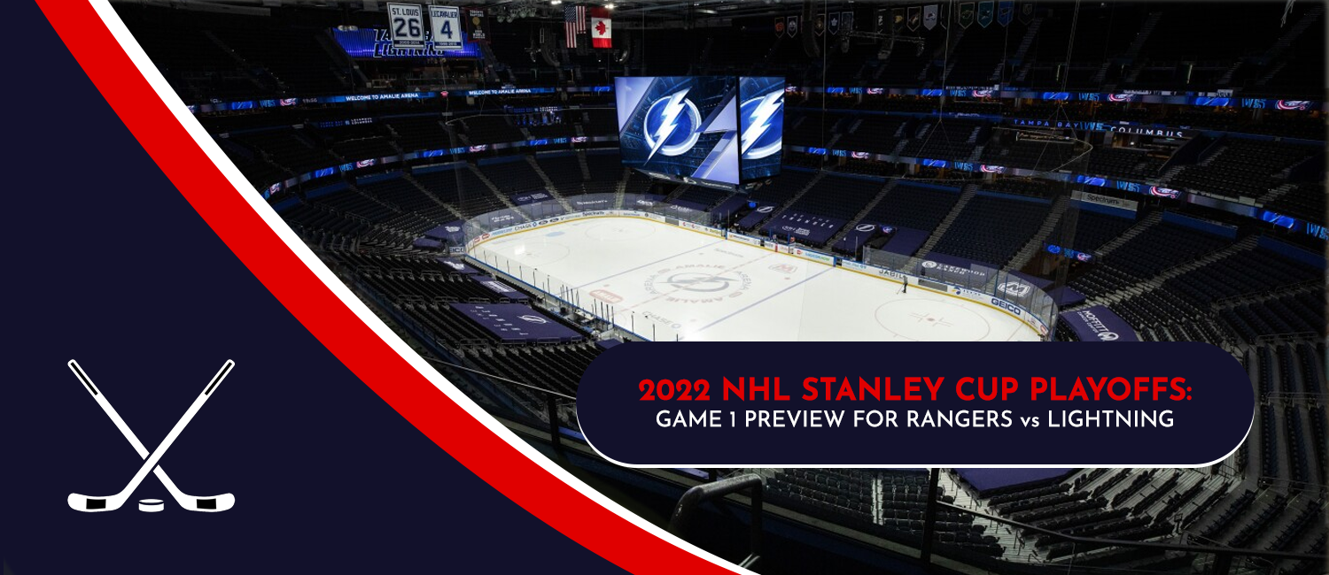 Lightning vs. Rangers Game 1 Stanley Cup Playoffs Odds and Preview - June 1st, 2022