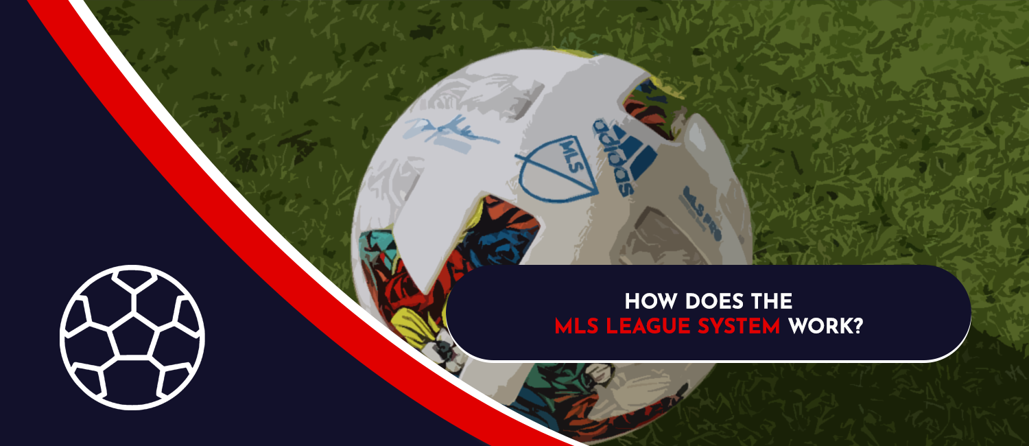 How Does The MLS League System Work?