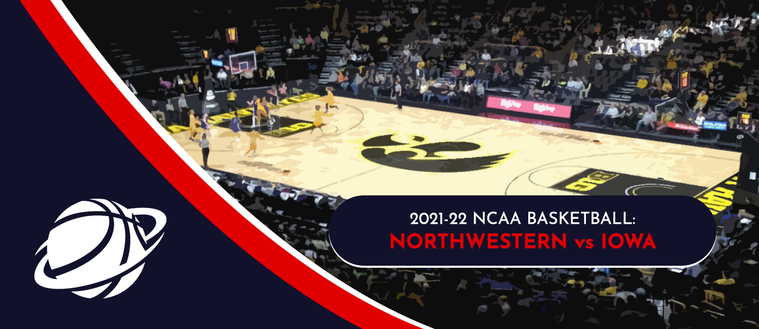 Northwestern vs. Iowa NCAAB Odds and Preview - February 28th, 2022