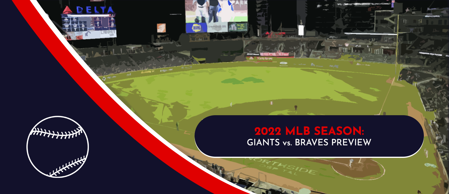 Giants vs. Braves MLB Odds, Preview and Prediction – June 22nd, 2022