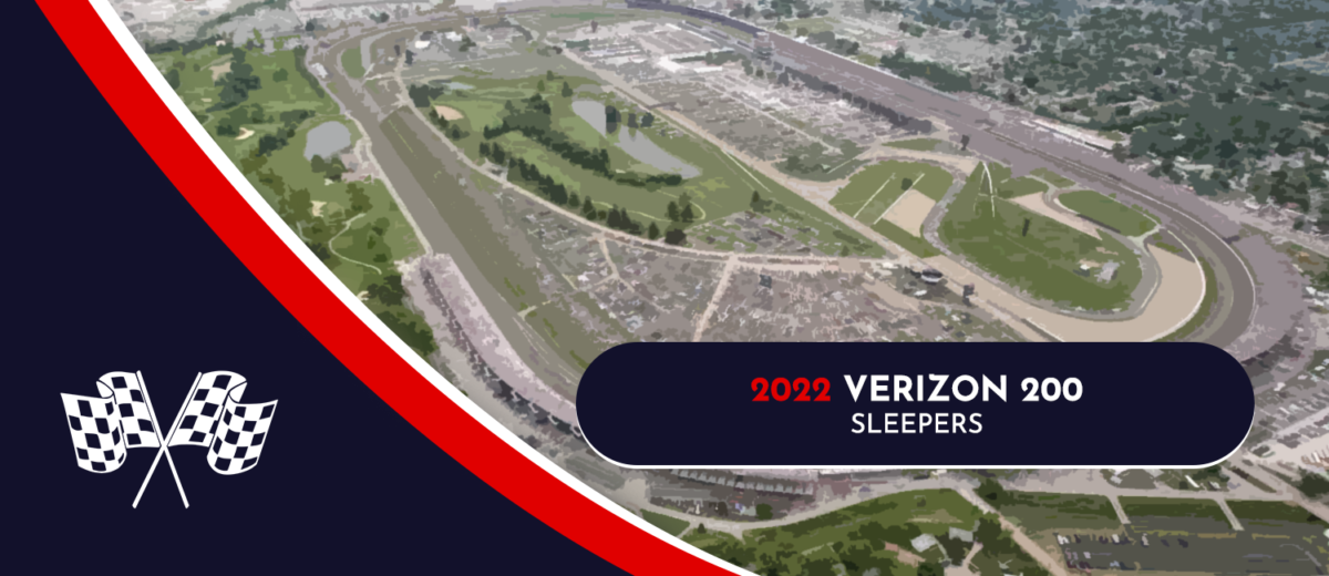 2022 Verizon 200 At The Brickyard Sleeper Picks