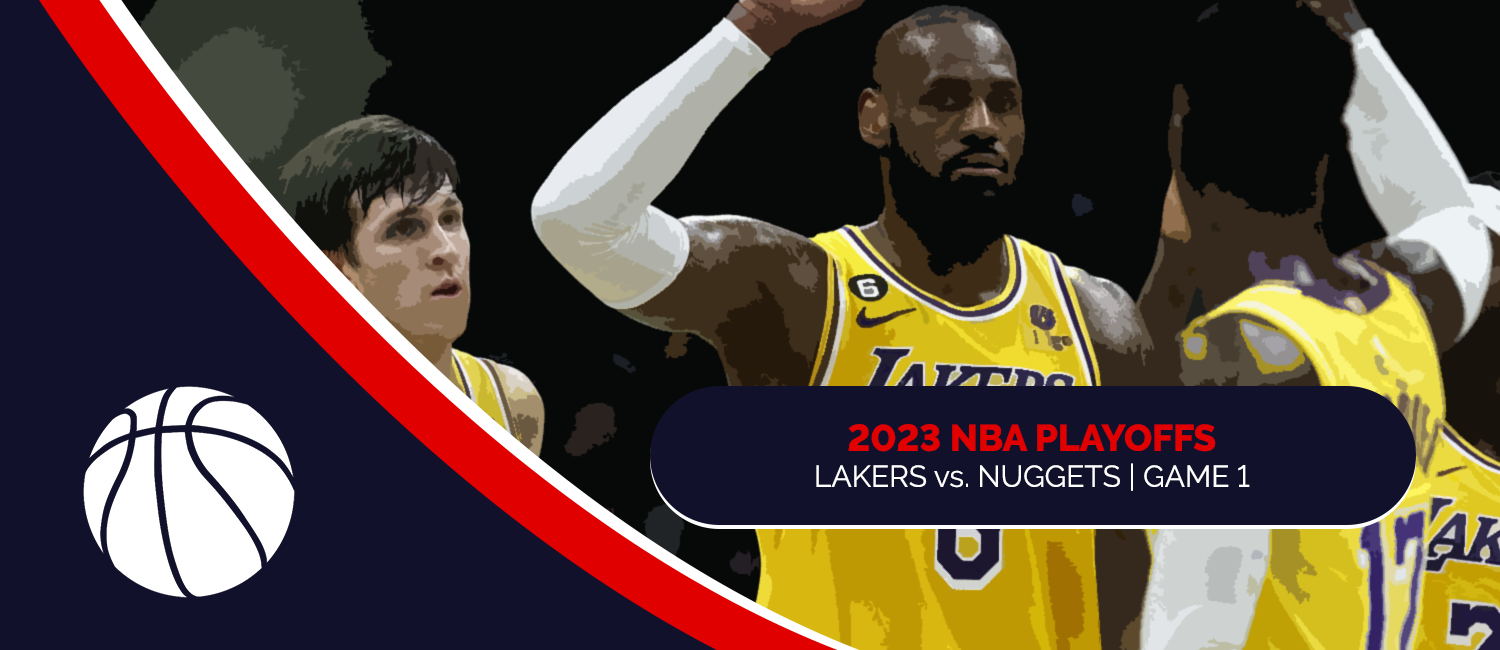 Lakers vs. Nuggets 2023 NBA Playoffs Game 1 Odds and Game Preview – May 16th