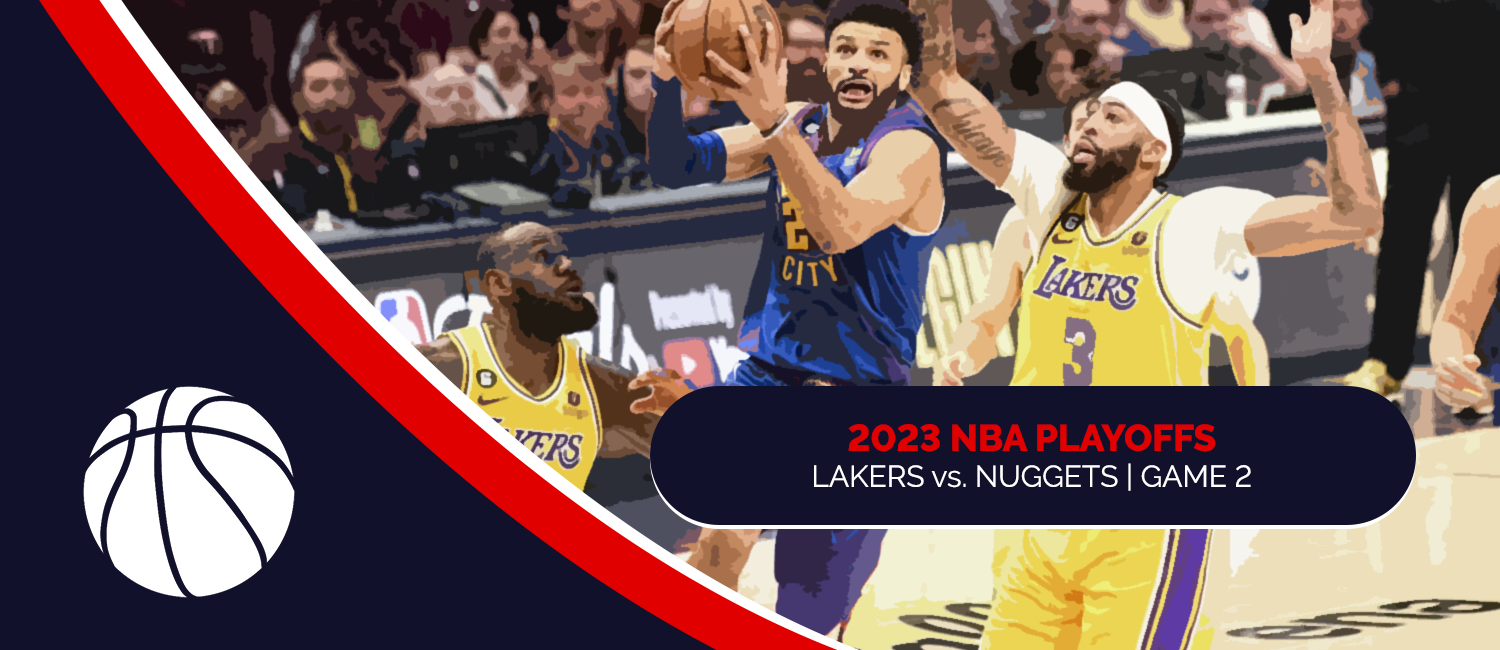 Lakers vs. Nuggets 2023 NBA Playoffs Game 2 Odds and Game Preview – May 18th