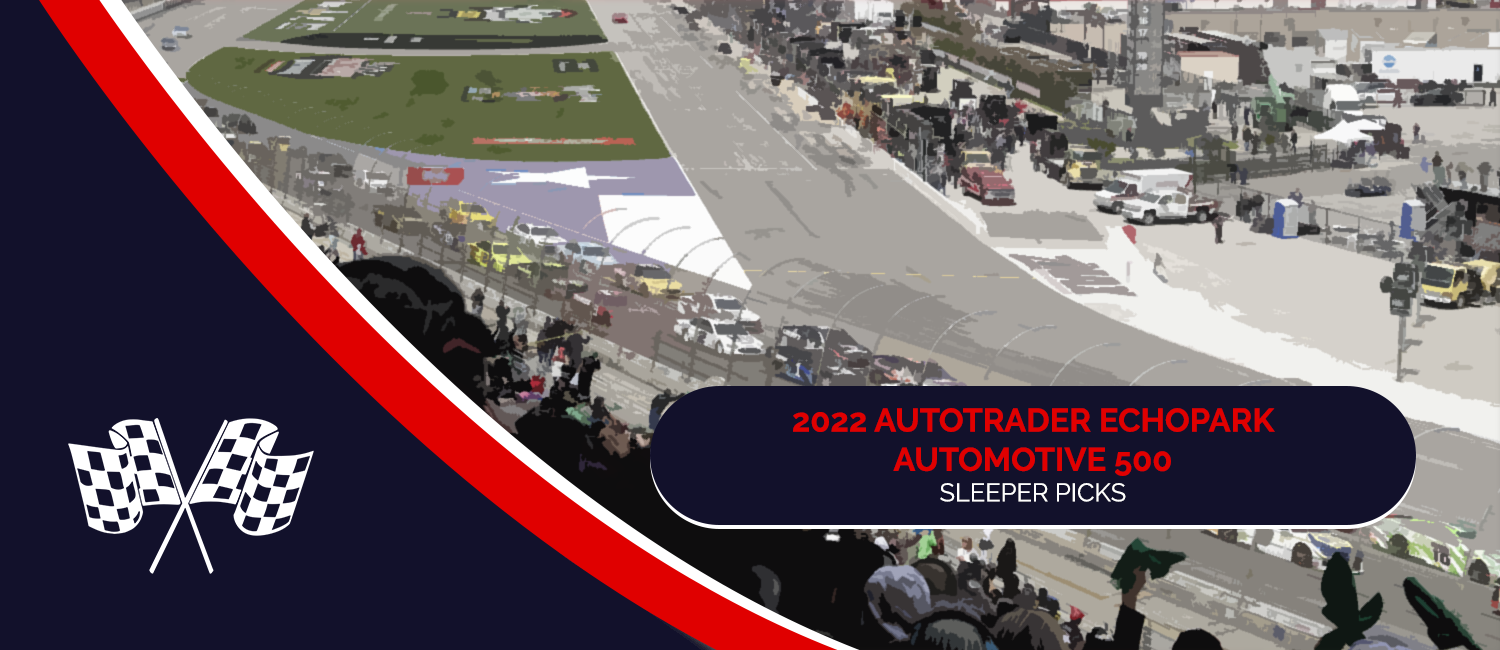2022 Autotrader EchoPark Automotive 500 Sleeper Picks