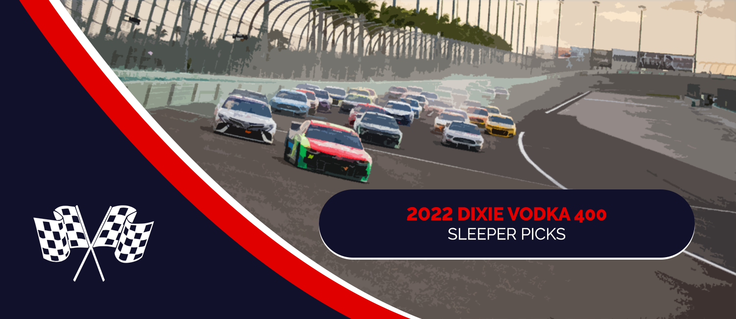 2022 Dixie Vodka 400 Sleeper Picks