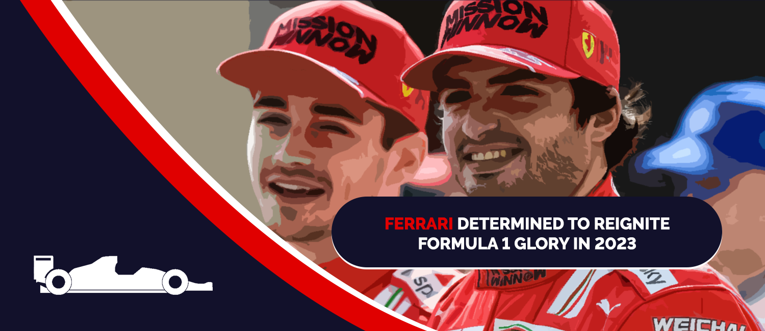 Ferrari Determined To Reignite F1 Glory in 2023
