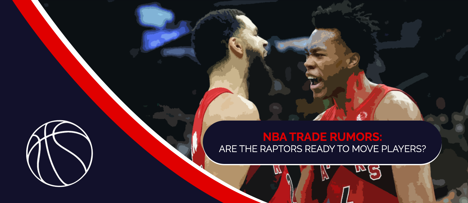 Are The Raptors Ready To Move Players?