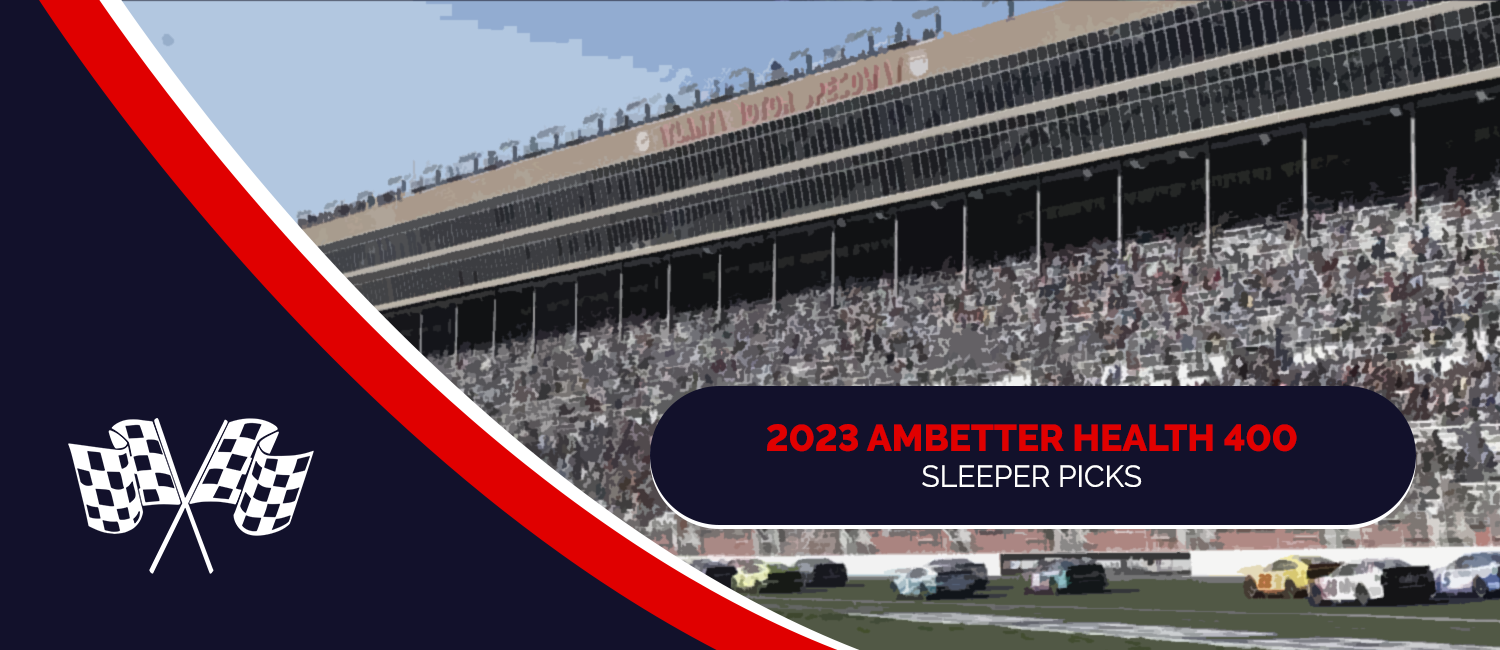 2023 Ambetter Health 400 Sleeper Picks
