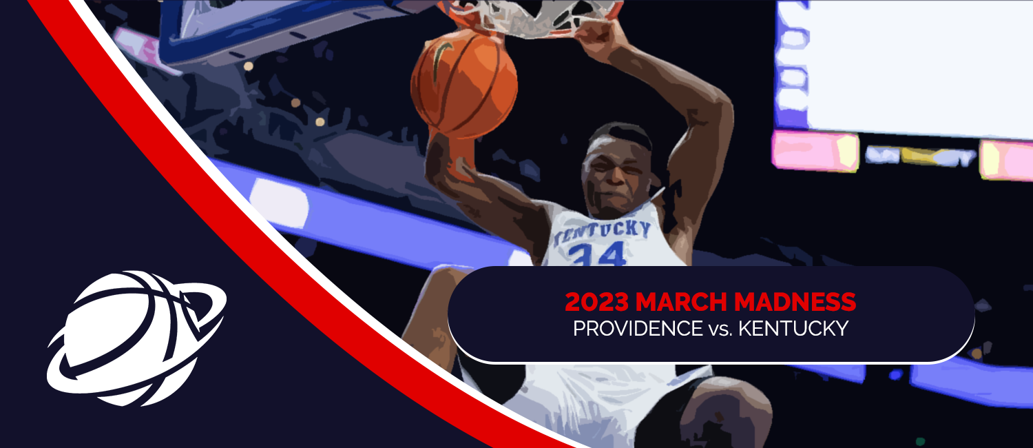 Providence vs. Kentucky 2023 March Madness Odds and Preview