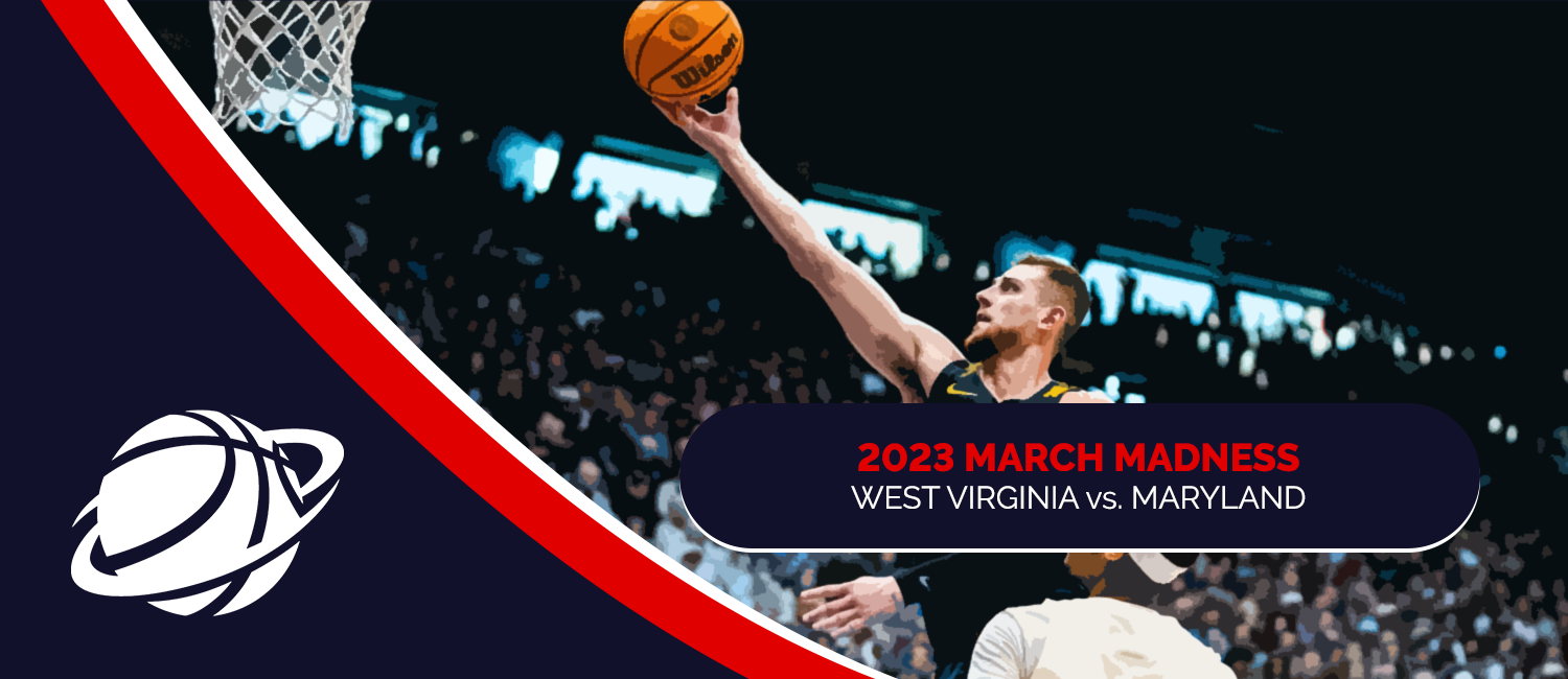 West Virginia vs. Maryland 2023 March Madness Odds and Preview