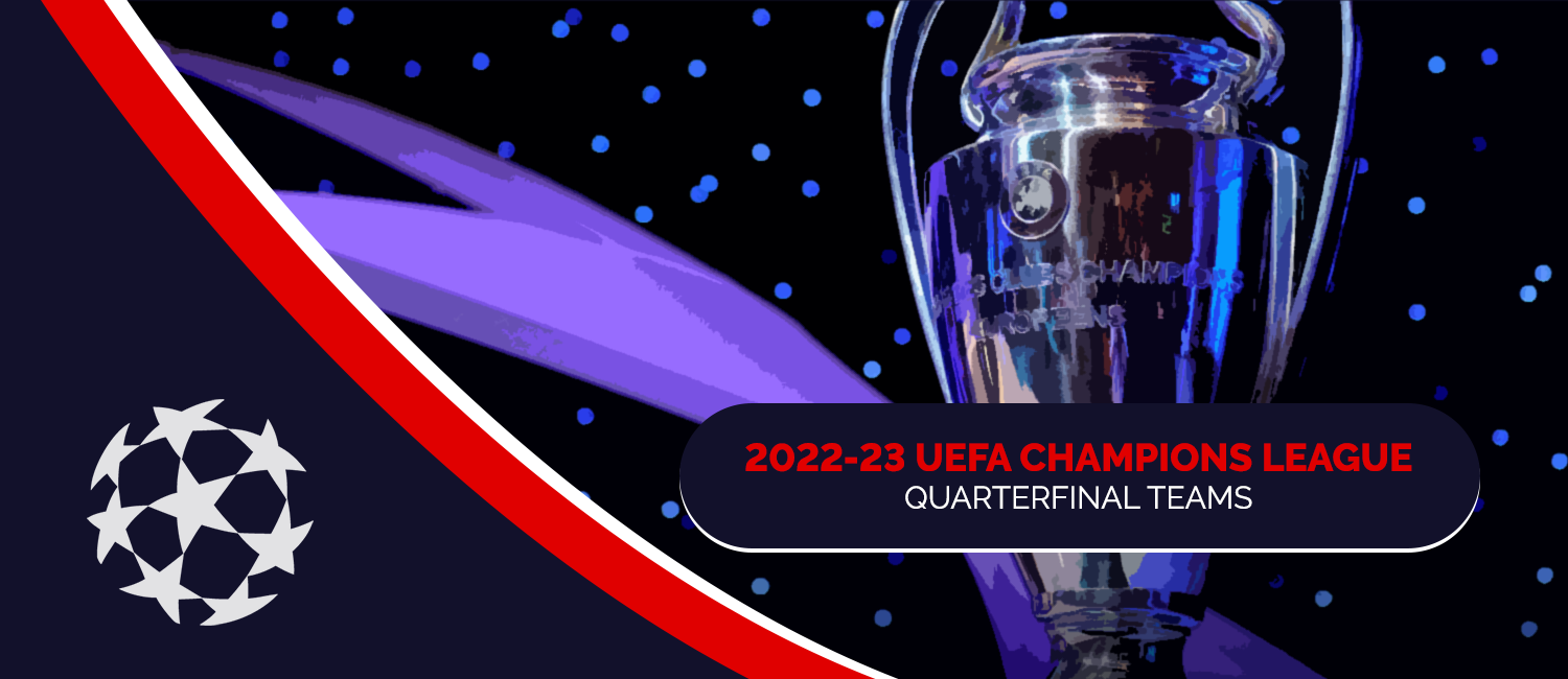 2022-23 UEFA Champions League Quarterfinal Preview