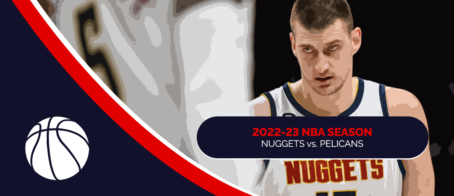Pelicans vs. Nuggets 2023 NBA Odds and Preview - March 30th