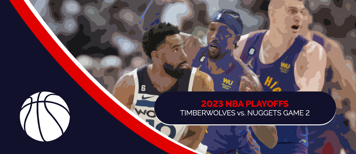 Timberwolves vs. Nuggets 2023 NBA Playoffs Odds and Game 2 Preview - April 19th