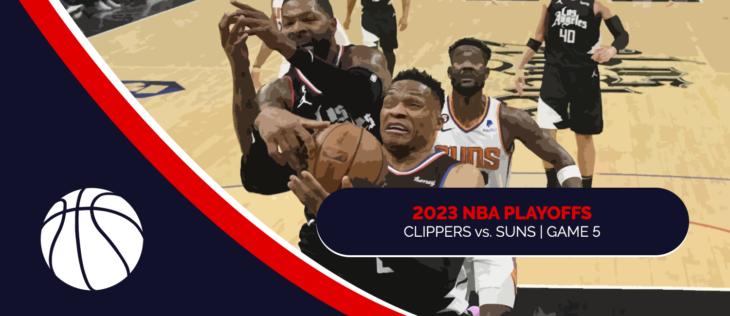Clippers vs. Suns 2023 NBA Playoffs Odds and Game 5 Preview - April 25th