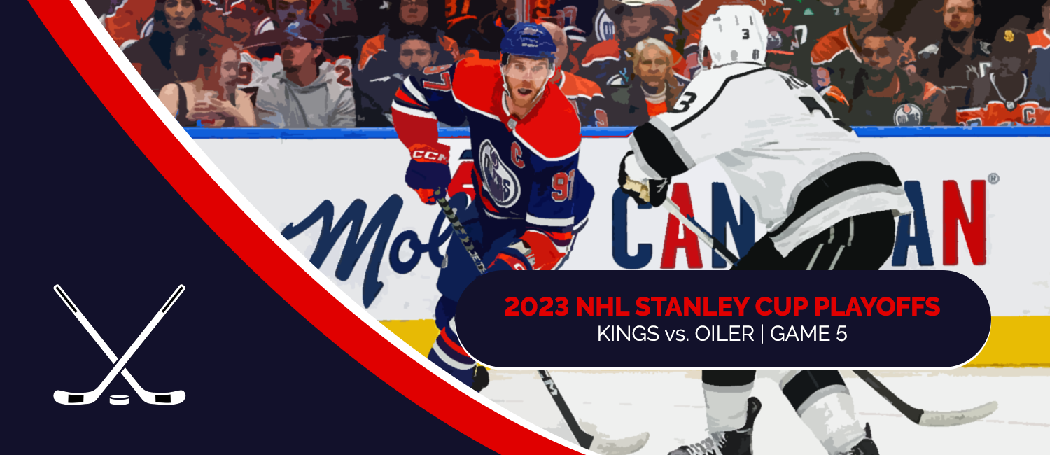 Kings vs. Oilers 2023 NHL Playoffs Odds and Game 5 Preview - April 25th