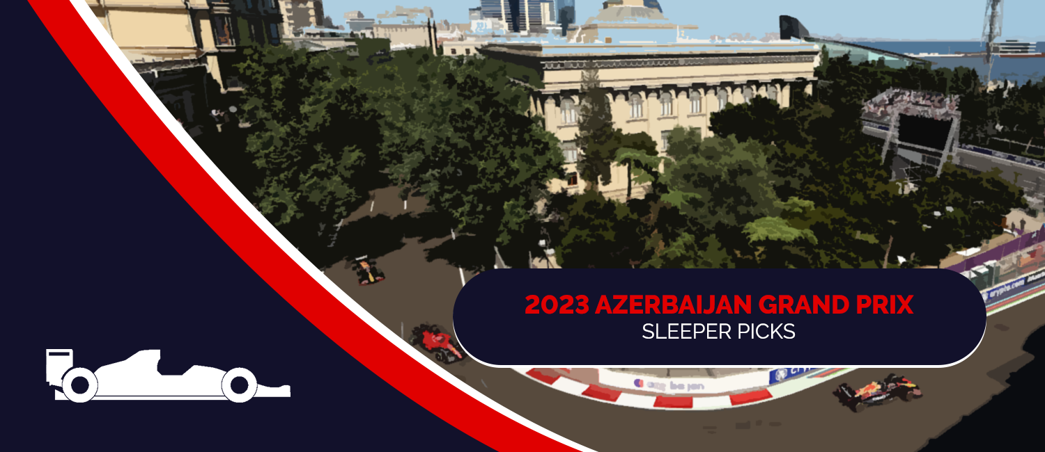 2023 Azerbaijan Grand Prix Sleeper Picks