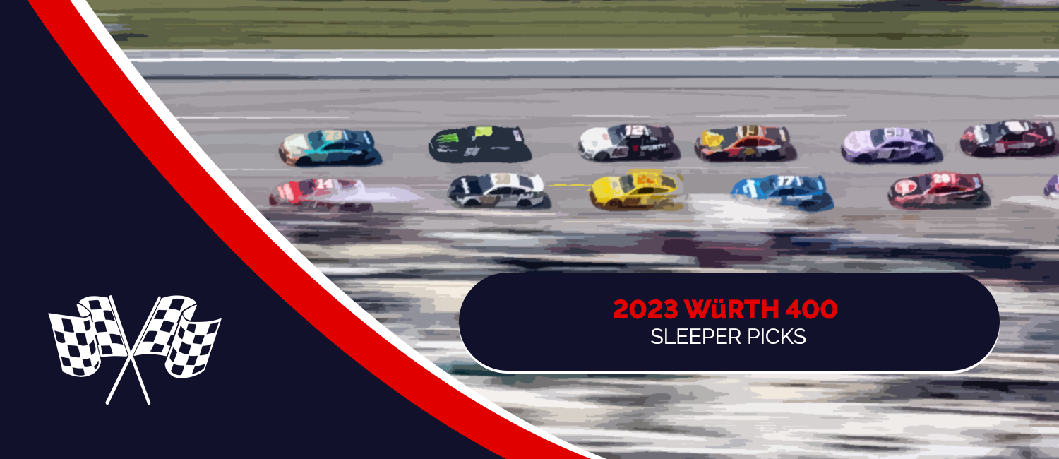 2023 Würth 400 Sleeper Picks