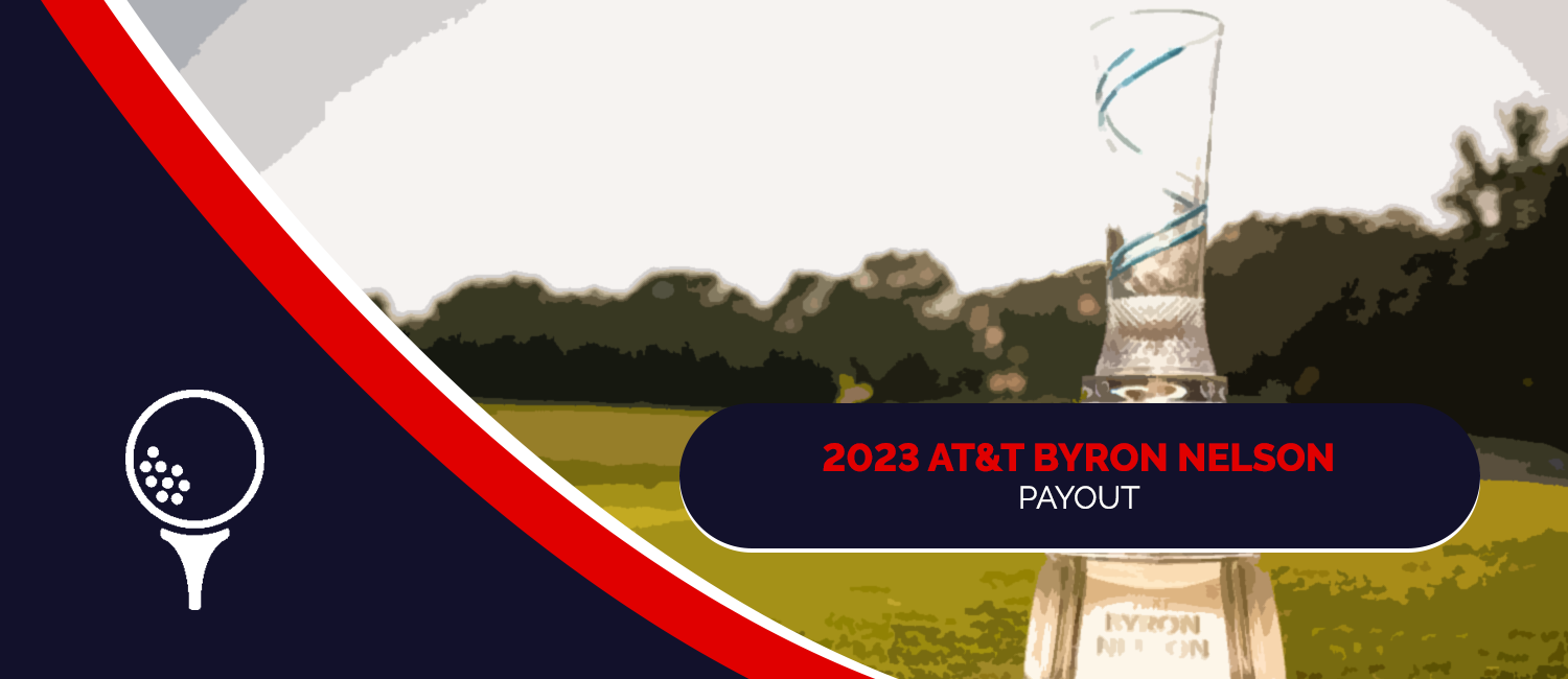 2023 AT&T Byron Nelson Purse and Payout Breakdown