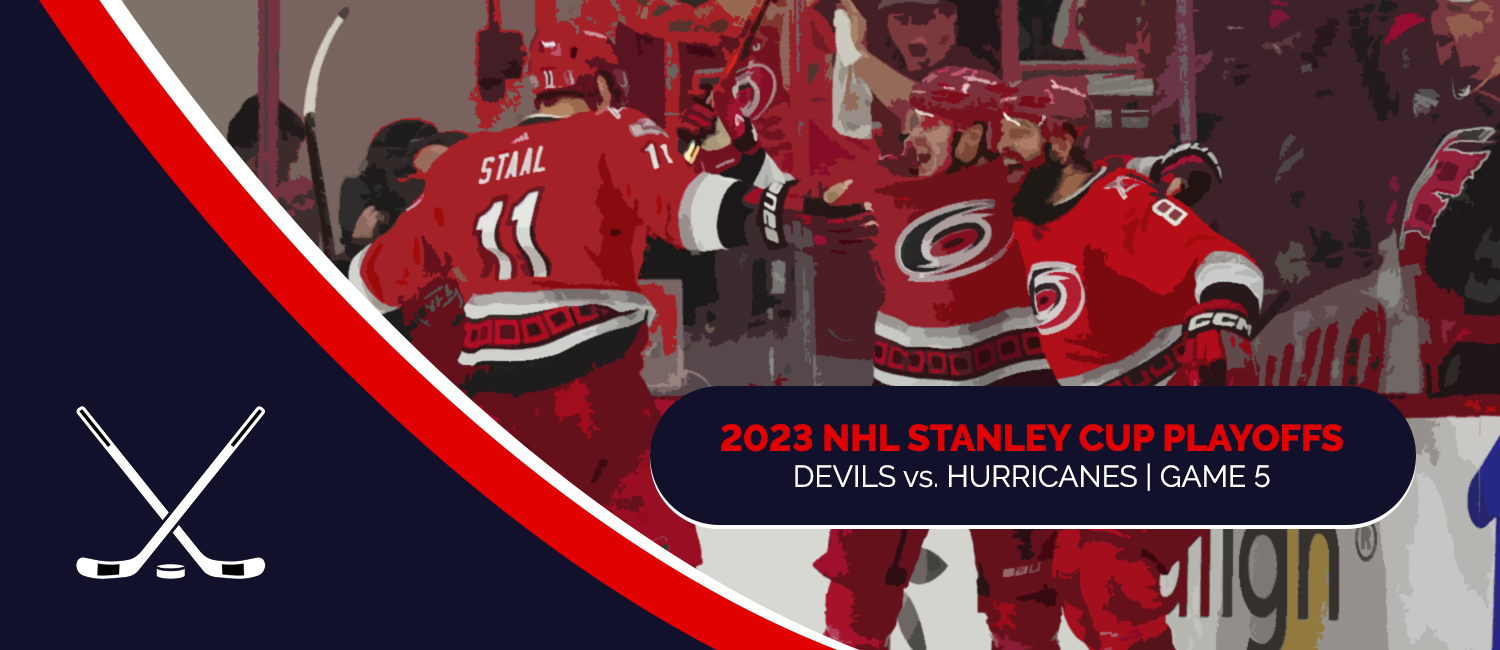 Devils vs. Hurricanes 2023 NHL Playoffs Odds and Game 5 Preview - May 11th