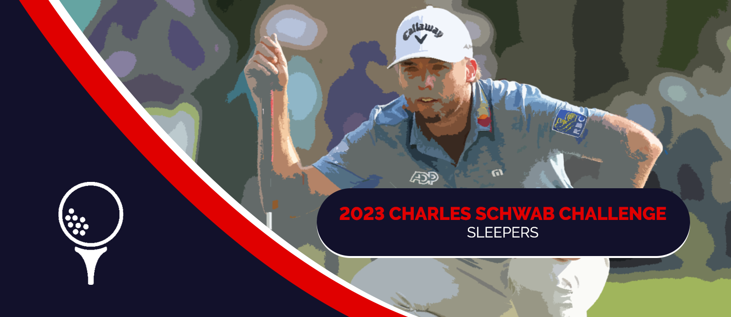 2023 Charles Schwab Challenge Sleeper Picks