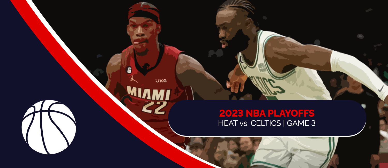 Celtics vs. Heat 2023 NBA Playoffs Game 4 Odds and Game Preview – May 23rd