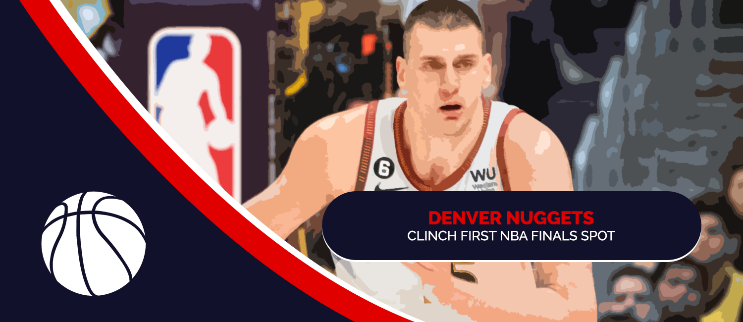 Denver Nuggets Clinch First 2023 NBA Finals Spot