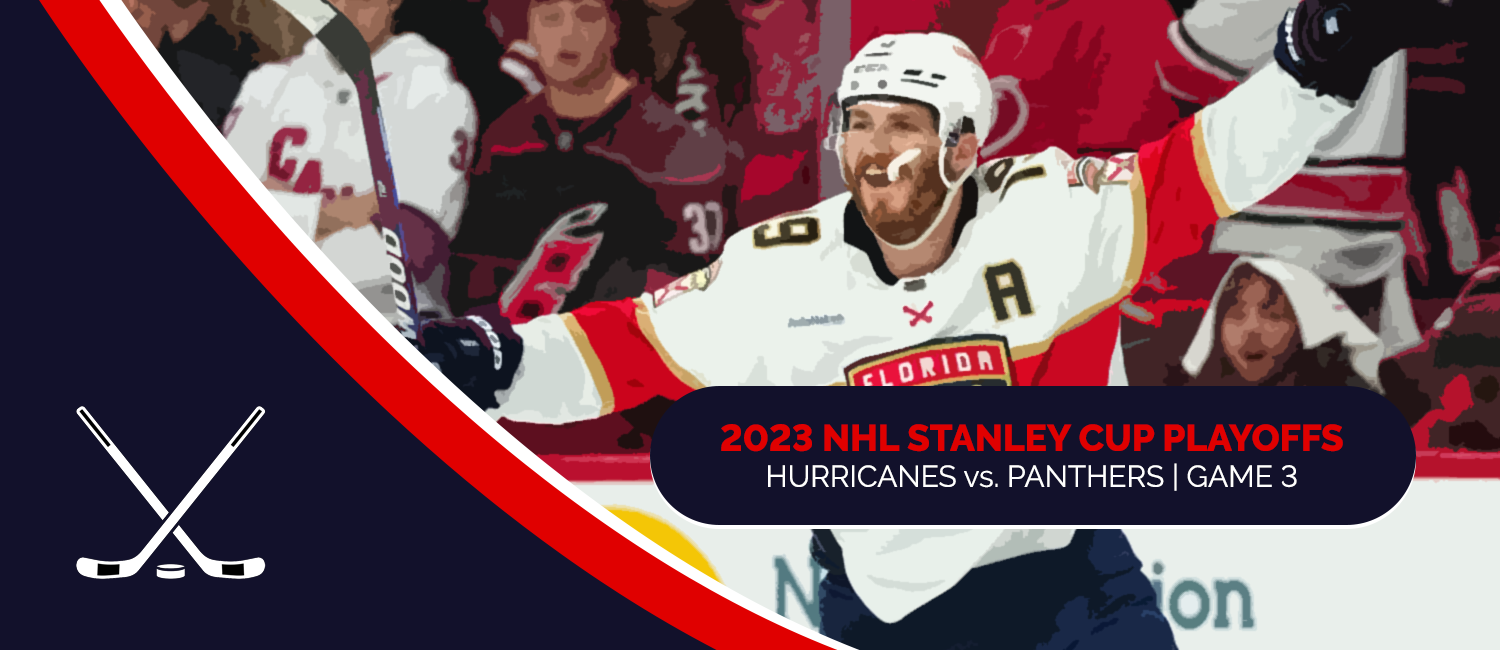 Hurricanes vs. Panthers 2023 NHL Playoffs Odds and Game 3 Preview - May 22nd