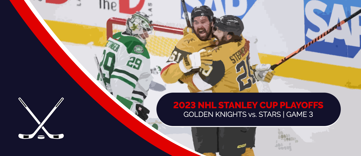 Golden Knights vs. Stars 2023 NHL Playoffs Odds and Game 3 Preview - May 23rd