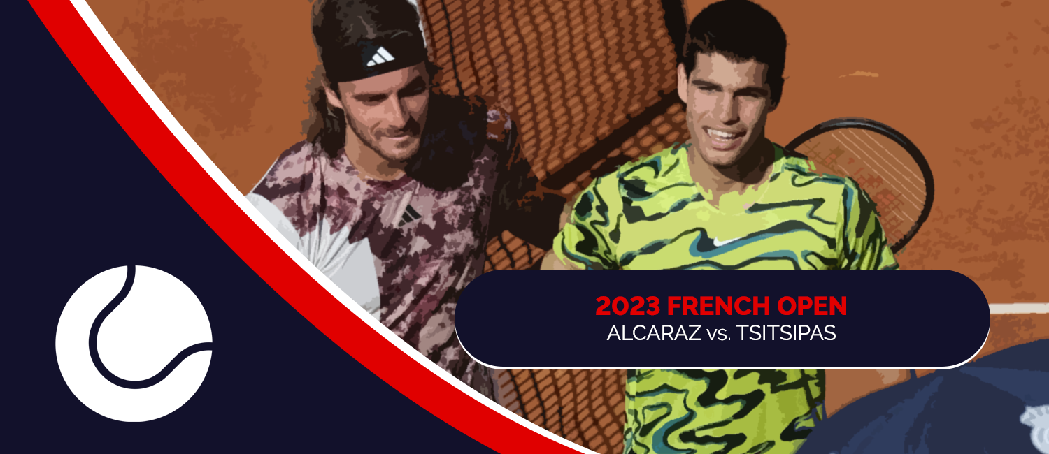 Alcaraz vs. Tsitsipas 2023 French Open Odds and Preview – June 6th