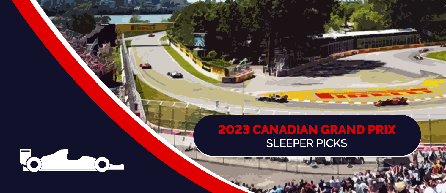 2023 Canadian Grand Prix Sleeper Picks