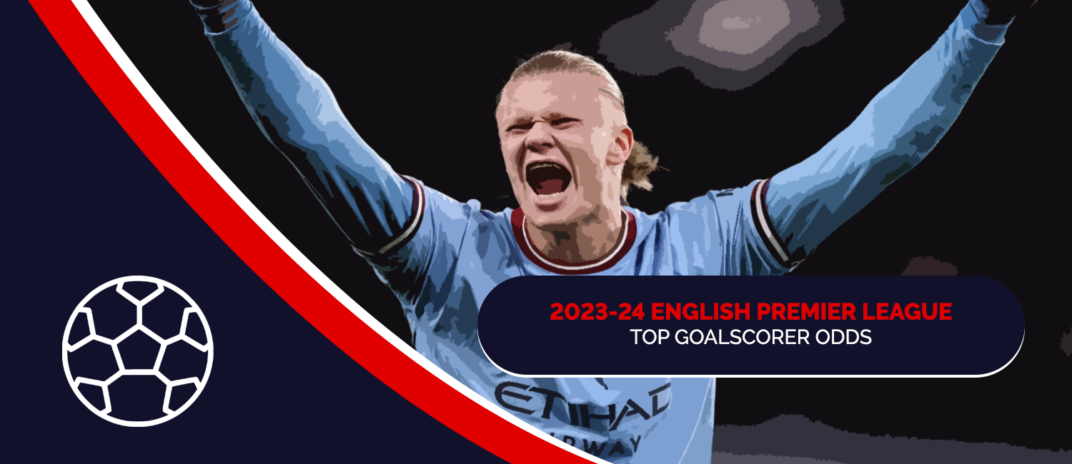 Top 2023-24 English Premier League Goalscorer Odds