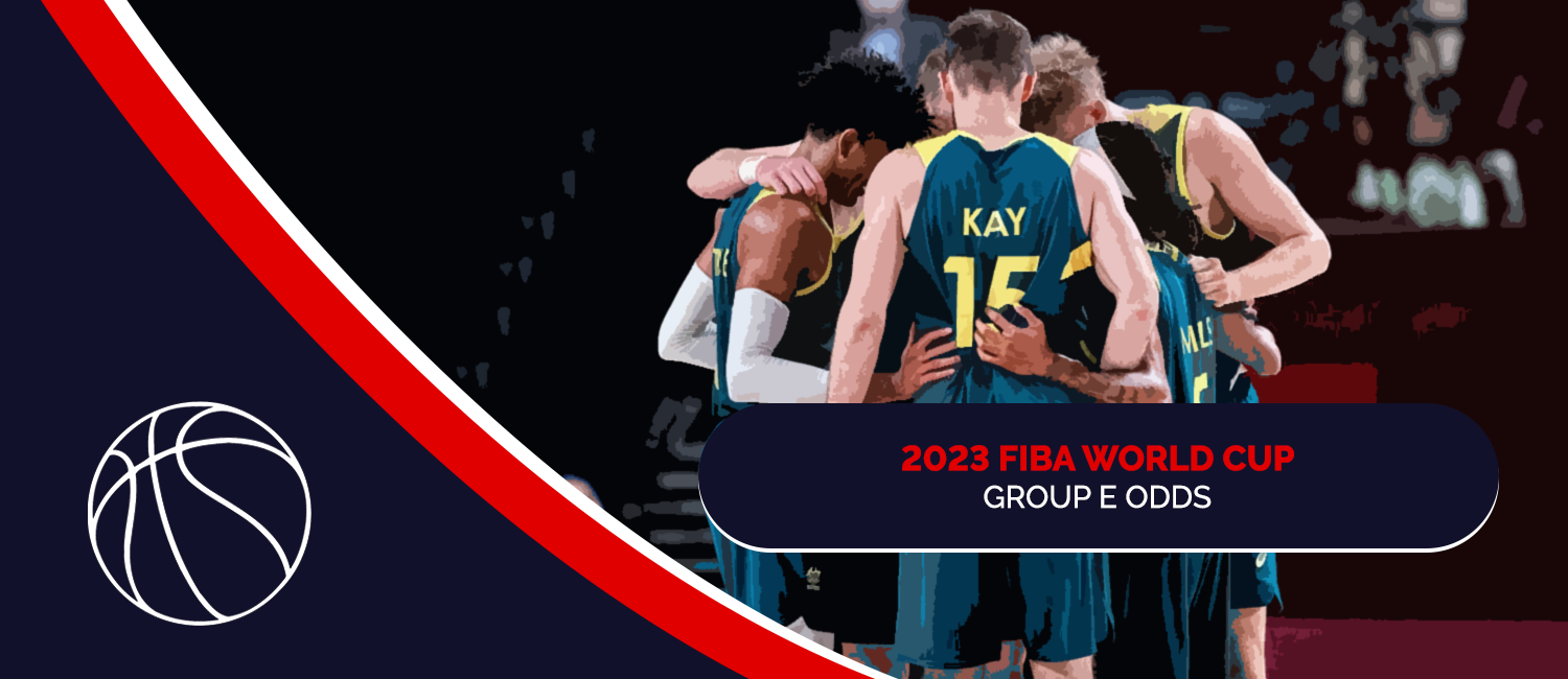 2023 FIBA World Cup Group E Betting Odds