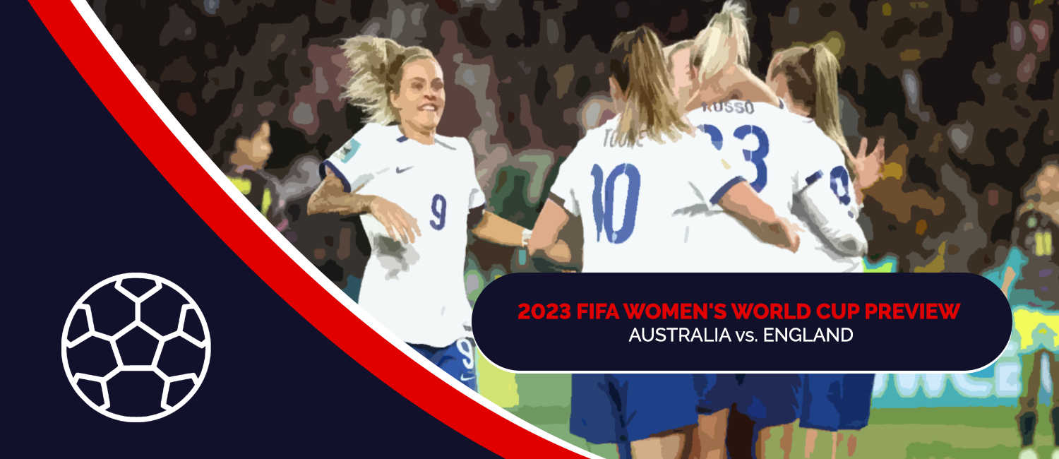 Australia vs. England 2023 FIFA Women's World Cup Odds and Preview