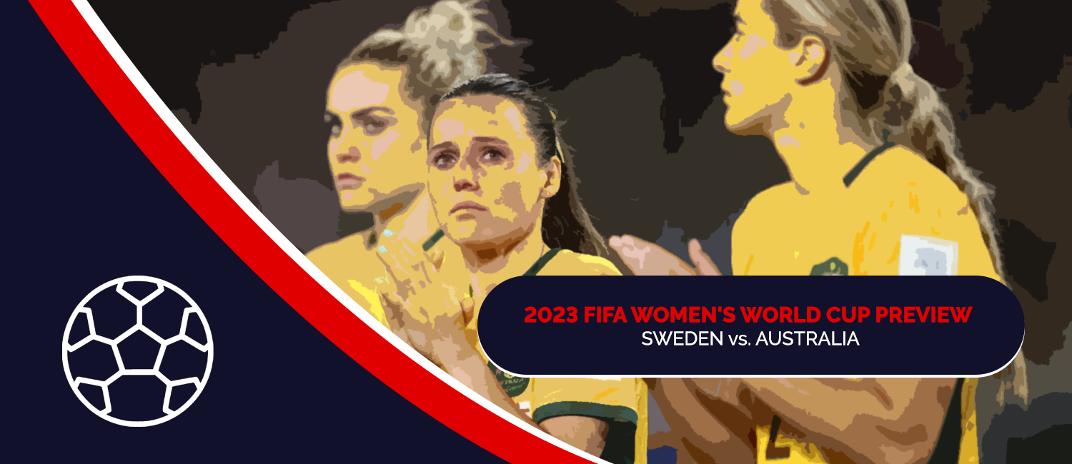 Sweden vs. Australia 2023 FIFA Women's World Cup Odds and Preview