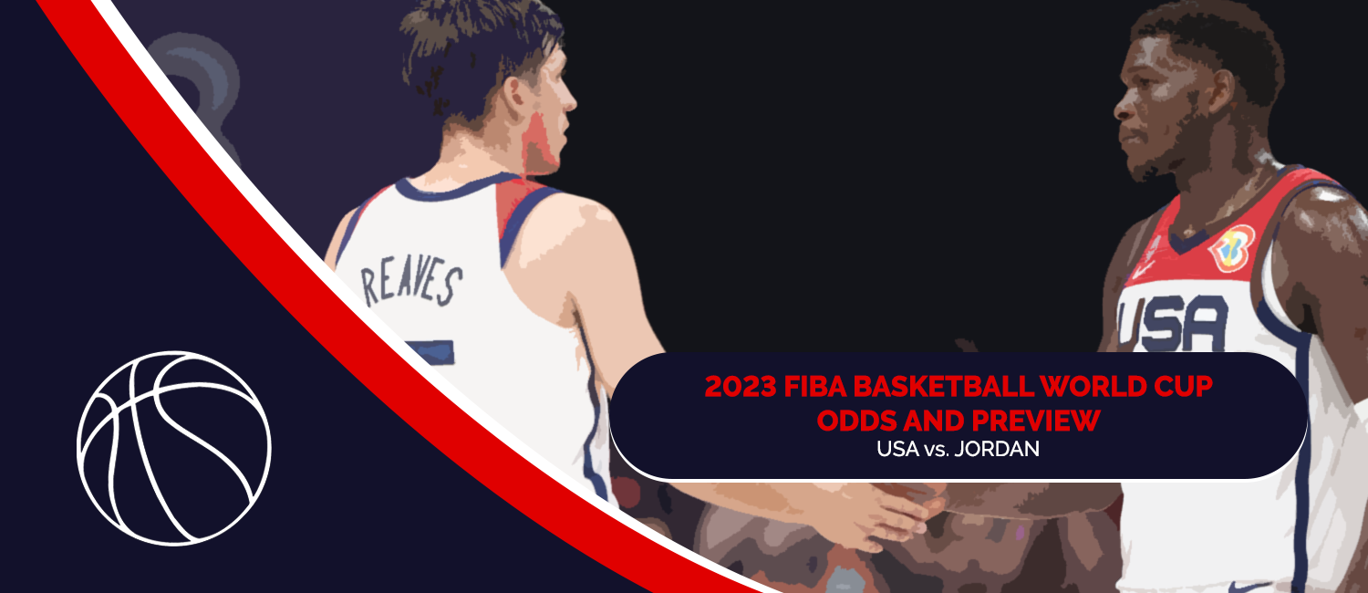 USA vs. Jordan 2023 FIBA World Cup Odds and Preview