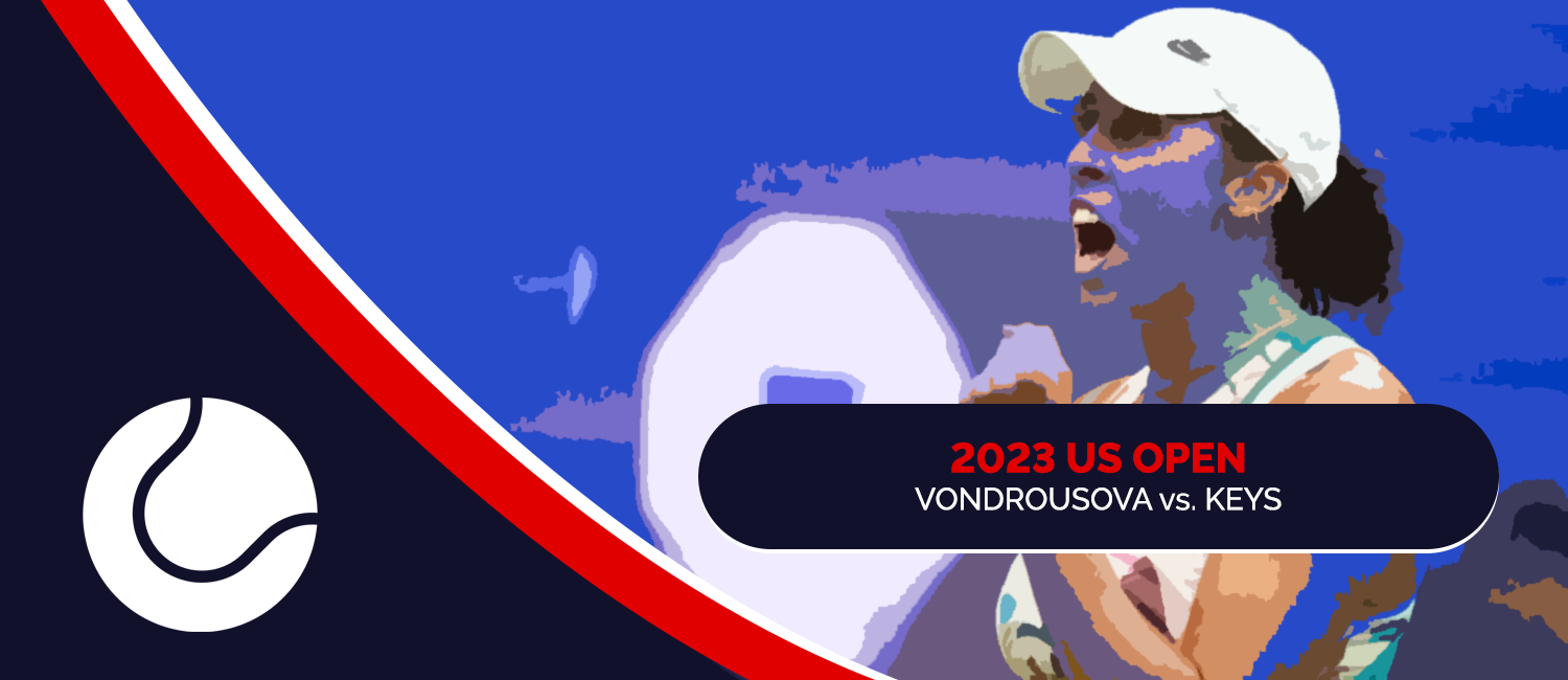 Vondrousova vs. Keys 2023 US Open Odds and Preview – September 6th