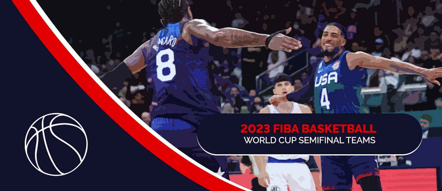 2023 FIBA Basketball World Cup Semifinal Teams