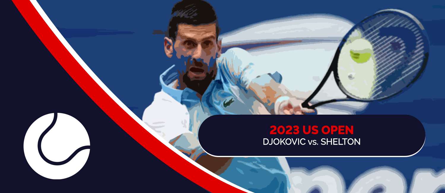 Djokovic vs. Shelton 2023 US Open Odds and Preview – September 8th
