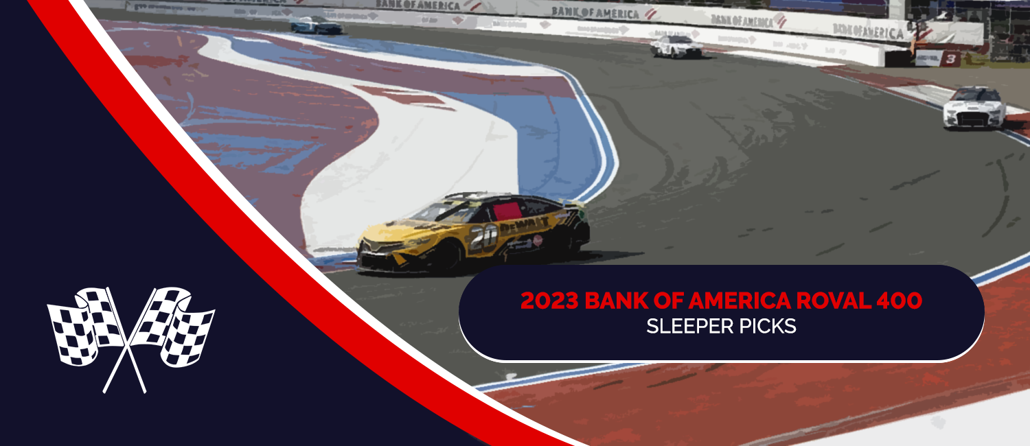 2023 Bank of America ROVAL 400 Sleeper Picks