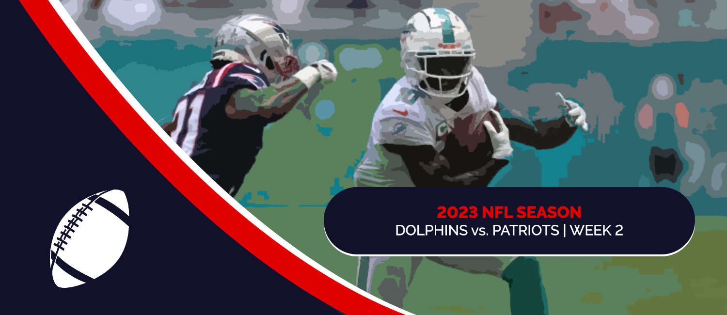Dolphins vs. Patriots 2023 NFL Week 2 Odds, Preview & Pick