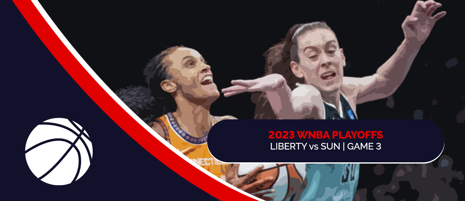 Liberty vs. Sun 2023 WNBA Playoffs Game 3 Odds and Preview