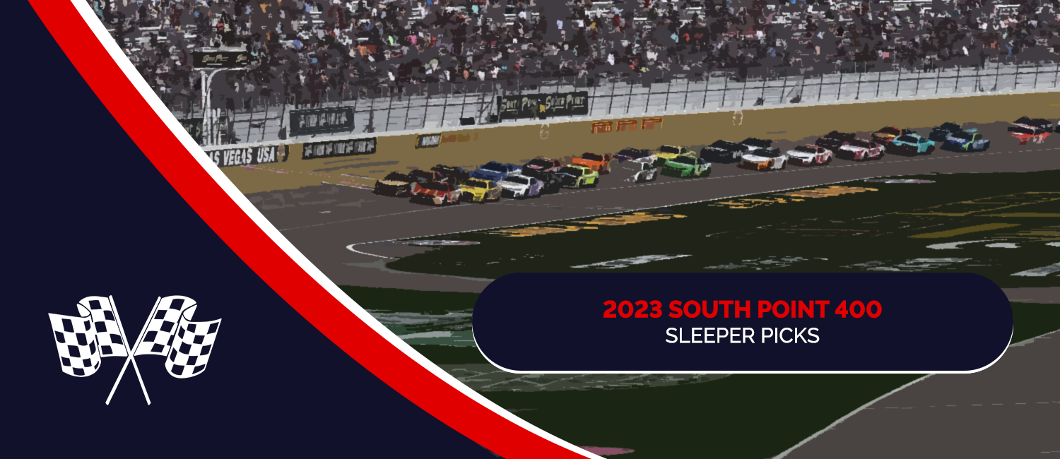 2023 South Point 400 Sleeper Picks